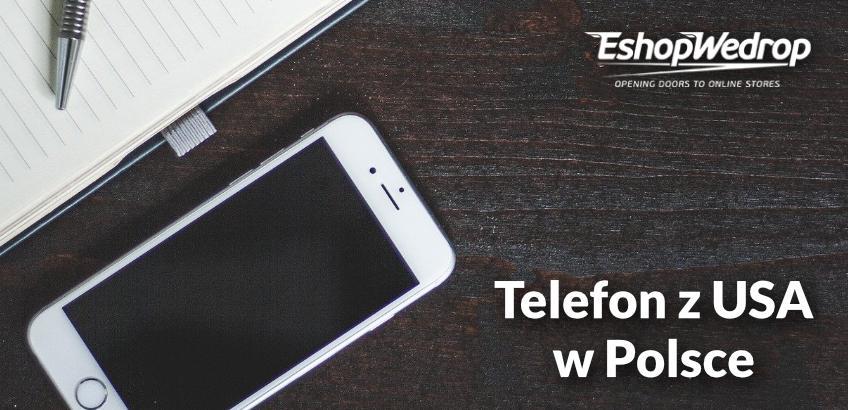 Telefon z USA w Polsce? Tak!